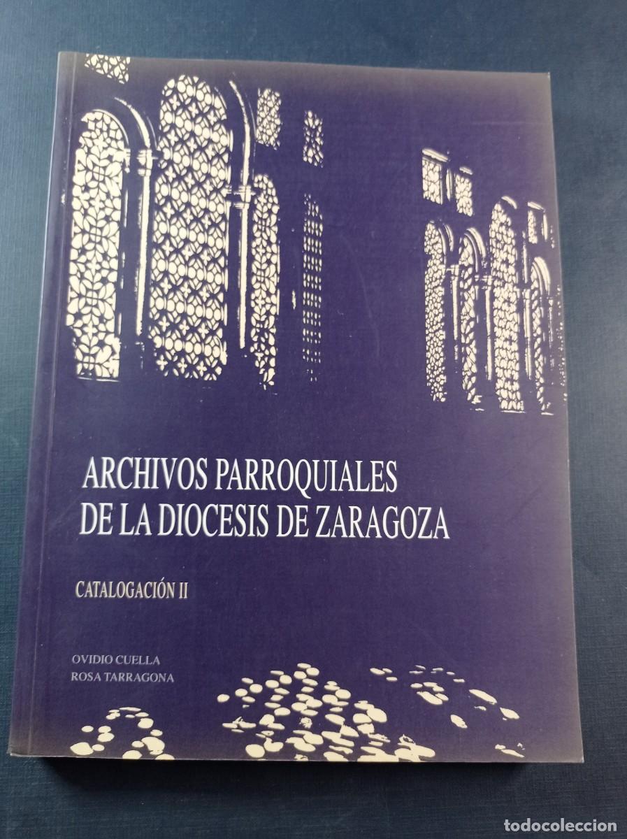 Libros de segunda mano: ARCHIVOS PARROQUIALES DE LA DIOCESIS DE ZARAGOZA. CATALOGACI&Oacute;N II. CUELLA y TARRAGONA. DPZ, 2001 +++