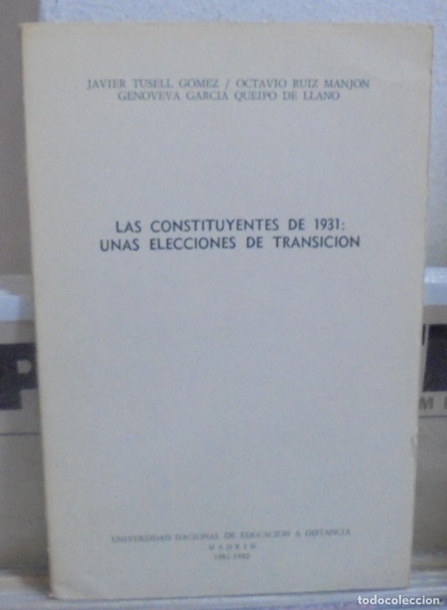 Libros de segunda mano: Las constituyentes de 1931: unas elecciones de transici&oacute;n. Javier Tusell, Octavio Ruiz Manj&oacute;n y Geno