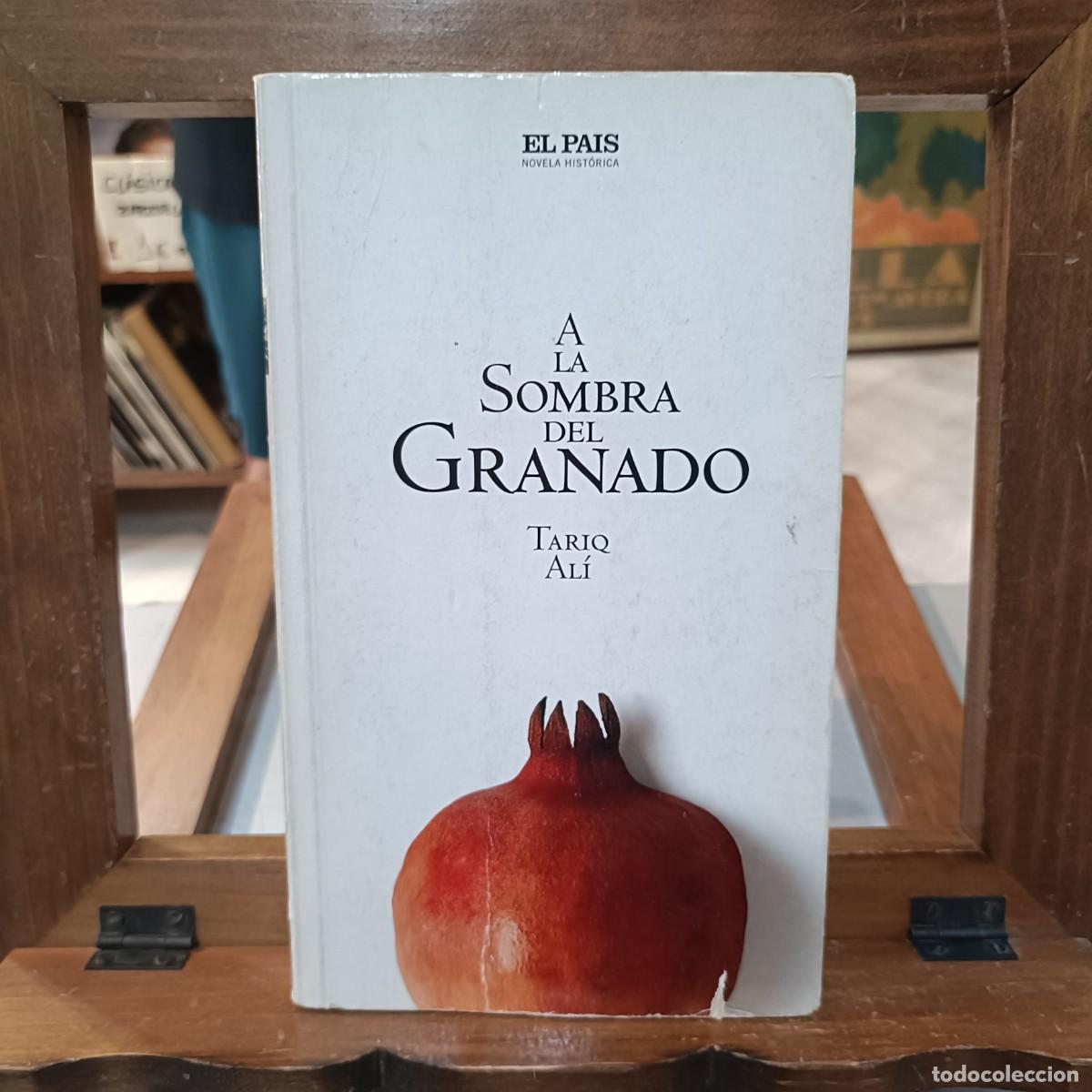 Libros de segunda mano: A la sombra del Granado - Tariq Al&iacute; - El Pa&iacute;s, Novela Hist&oacute;rica 1993