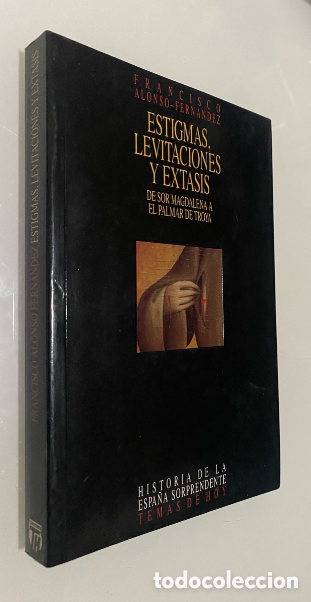 Libros de segunda mano: Estigmas, Levitaciones y &Eacute;xtasis: De Sor Magdalena a El Palmar de Troya - ALONSO-FERN&Aacute;DEZ, Francisco