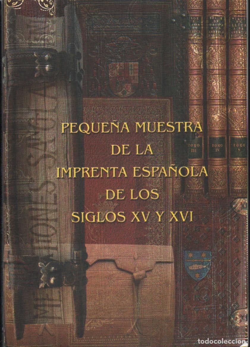 Libros de segunda mano: PEQUE&Ntilde;A MUESTRA DE LA IMPRENTA ESPA&Ntilde;OLA DE LOS SIGLOS XV Y XVI. VV.AA. A-BIBLIO-278