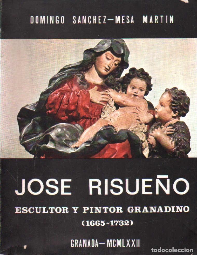 Libros de segunda mano: JOSE RISUE&Ntilde;O ESCULTOR Y PINTOR GRANADINO (1665-1732). SANCHEZ-MESA MARTIN, DOMINGO. A-ART-5155