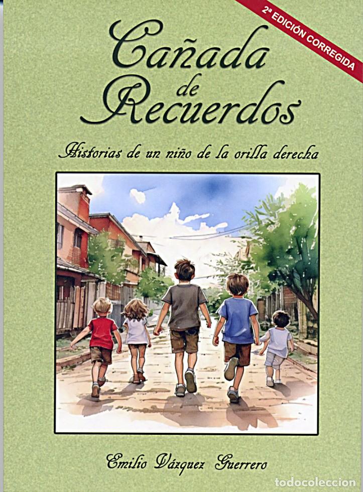 Libros de segunda mano: Ca&ntilde;ada de Recuerdos [Historia de un ni&ntilde;o de la Margen Derecha] / Emilio V&aacute;zquez Guerrero