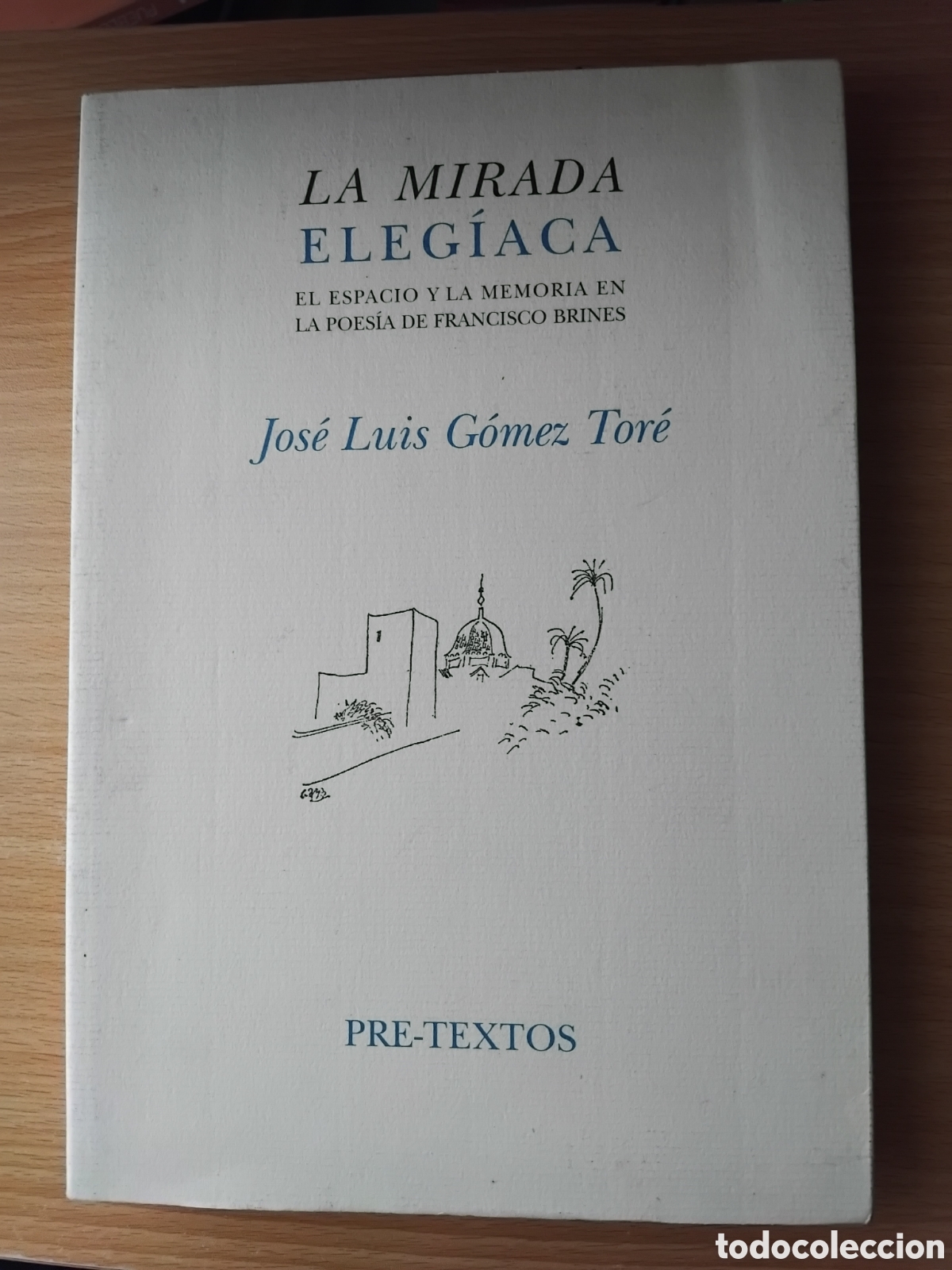 Libros de segunda mano: La mirada eleg&iacute;aca.El espacio y la memoria en la poes&iacute;a de Francisco Brines;JLG&oacute;mez;Pre-textos;2002