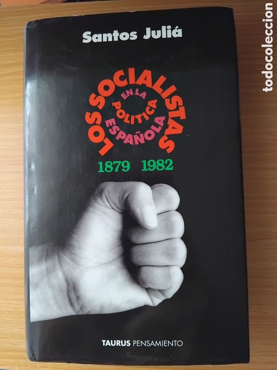 Libros de segunda mano: Los socialistas en la pol&iacute;tica espa&ntilde;ola 1879-1982;Santos Juli&aacute;;Taurus;1997
