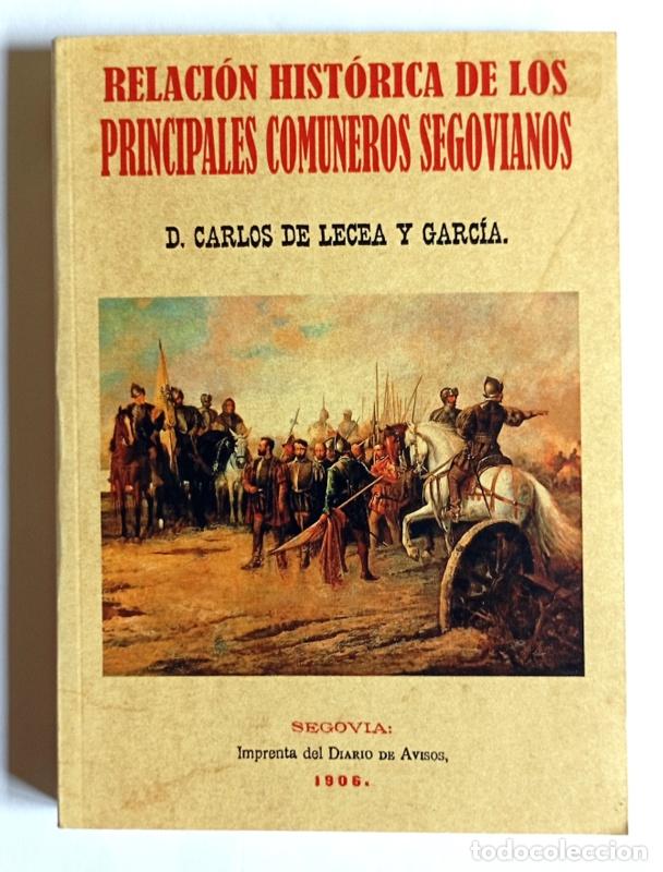 Libros de segunda mano: RELACION HISTORICA DE LOS PRINCIPALES COMUNEROS SEGOVIANOS - D. CARLOS DE LECEA Y GARCIA - FACSIMIL