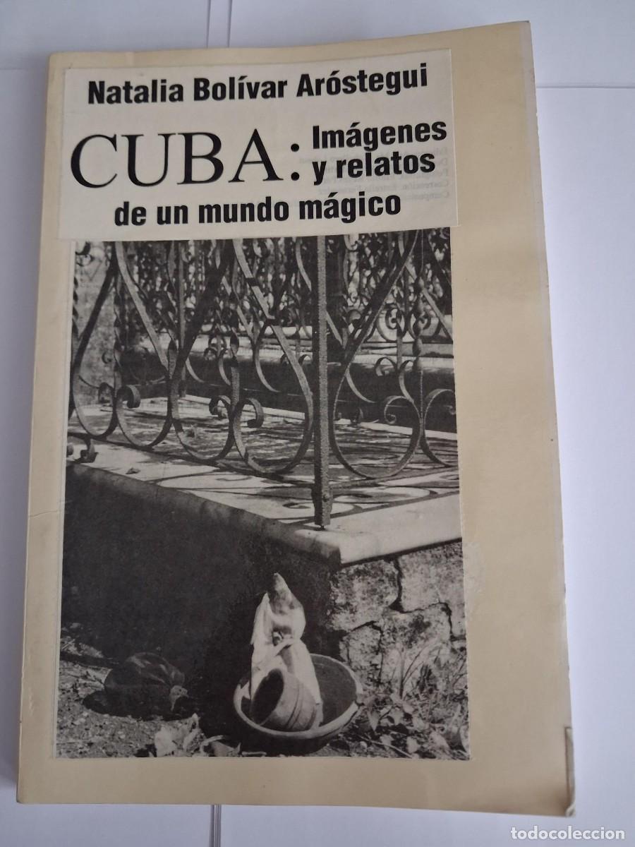 Libros de segunda mano: Cuba im&aacute;genes y relatos de un mundo m&aacute;gico Natalia Bol&iacute;var Ar&oacute;stegui In 4&ordm; rustica ilustrada 108 pp.