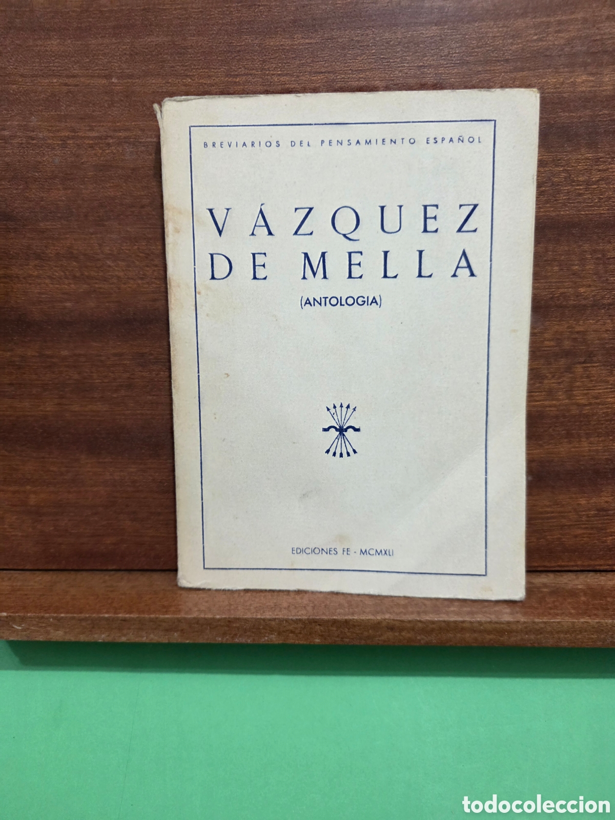 Libros de segunda mano: ANTIGUO LIBRO...1941...&rdquo;&rdquo;V&Aacute;ZQUEZ DE MELLA&rdquo;&rdquo;...(ANTOLOG&Iacute;A)...EDICIONES FE...MCMXLI...