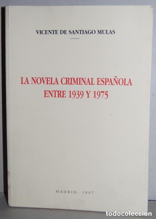 Libros de segunda mano: La novela criminal espa&ntilde;ola entre 1939 y 1975 - Vicente Santiago Mulas