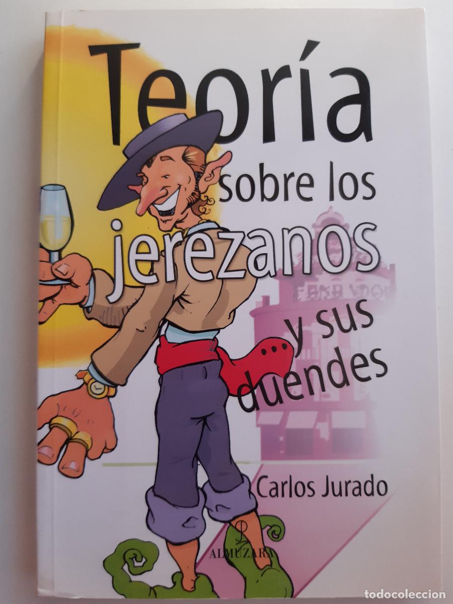 Libros de segunda mano: TEORIA SOBRE LOS JEREZANOS Y SUS DUENDES CARLOS JURADO ALMUZARA 2007 BODEGAS JEREZ M5