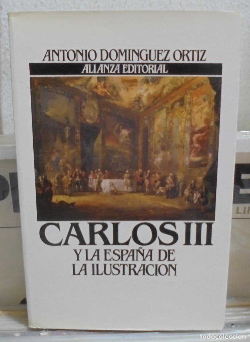Libros de segunda mano: Carlos III y la Espa&ntilde;a de la Ilustraci&oacute;n. Antonio Dominguez Ortiz