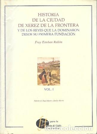 Libros de segunda mano: HISTORIA DE LA CIUDAD DE XEREZ DE LA FRONTERA Y... VOLUMEN I - FRAY ESTEBAN RALLON - A-JER-0719