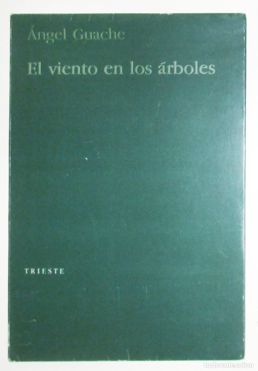Libros de segunda mano: EL VIENTO EN LOS &Aacute;RBOLES. &Aacute;NGEL GUACHE. EDITORIAL TRIESTE, 1986. PRIMERA EDICI&Oacute;N. FIRMADO Y DEDICADO