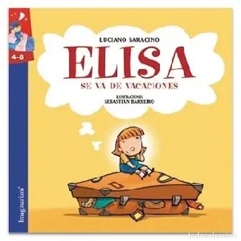 Libros de segunda mano: Elisa Se Va de Vacaciones: 4 - 8 A&ntilde;os - Luciano Saracino - Imaginarium (Step Two, S.a.)
