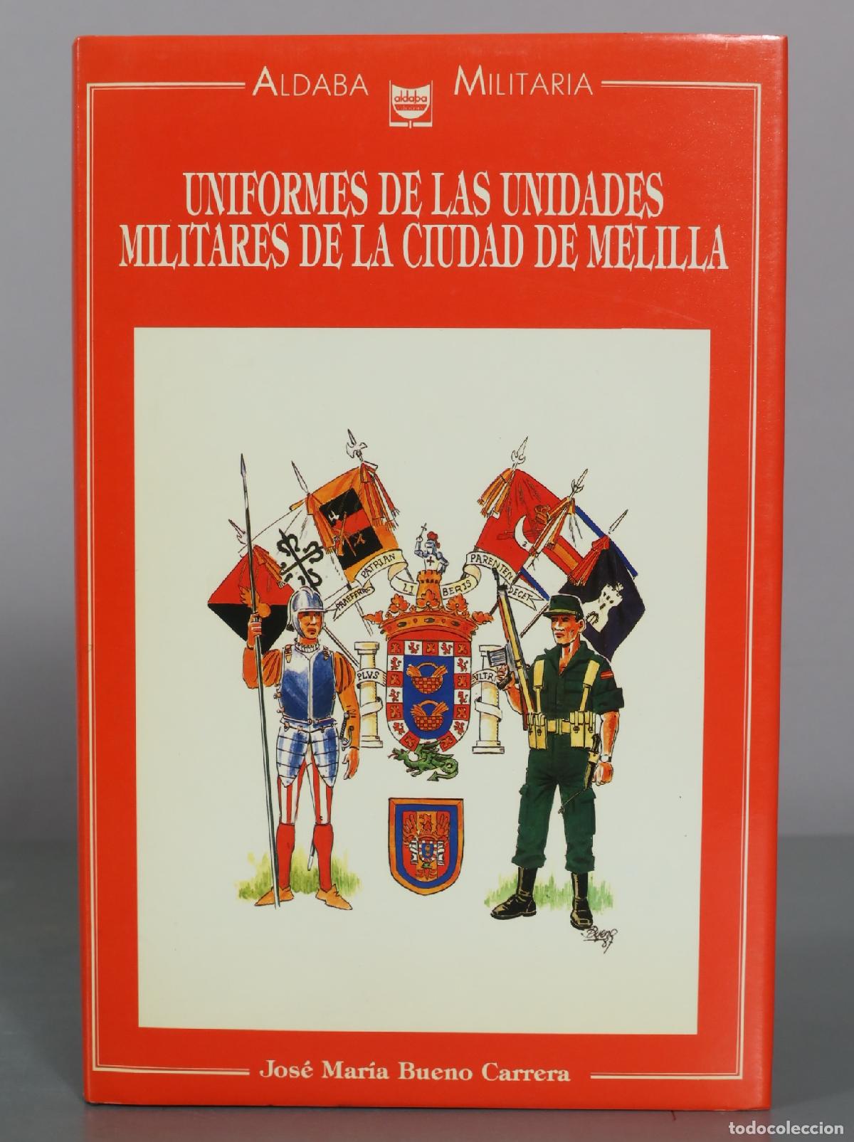 Libros de segunda mano: Uniformes de las unidades militares de la ciudad de Melilla - Jos&eacute; Mar&iacute;a Bueno Carrera - Aldaba