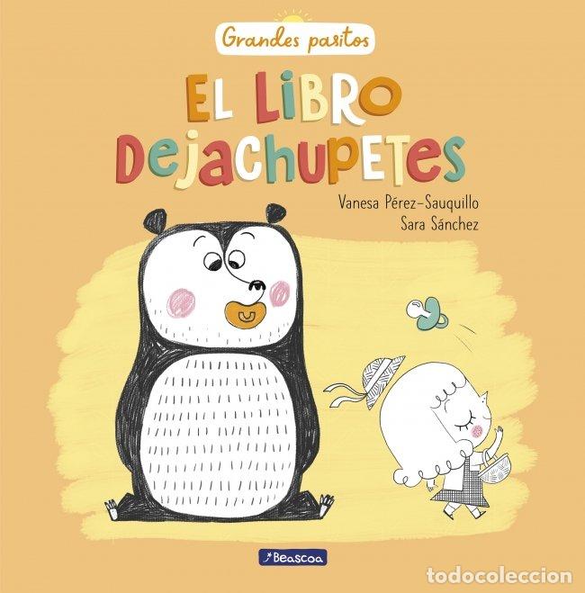 Libros de segunda mano: El Libro Dejachupetes - Sara Sanchez - Beascoa - Grandes Pasitos, N&ordm; 23