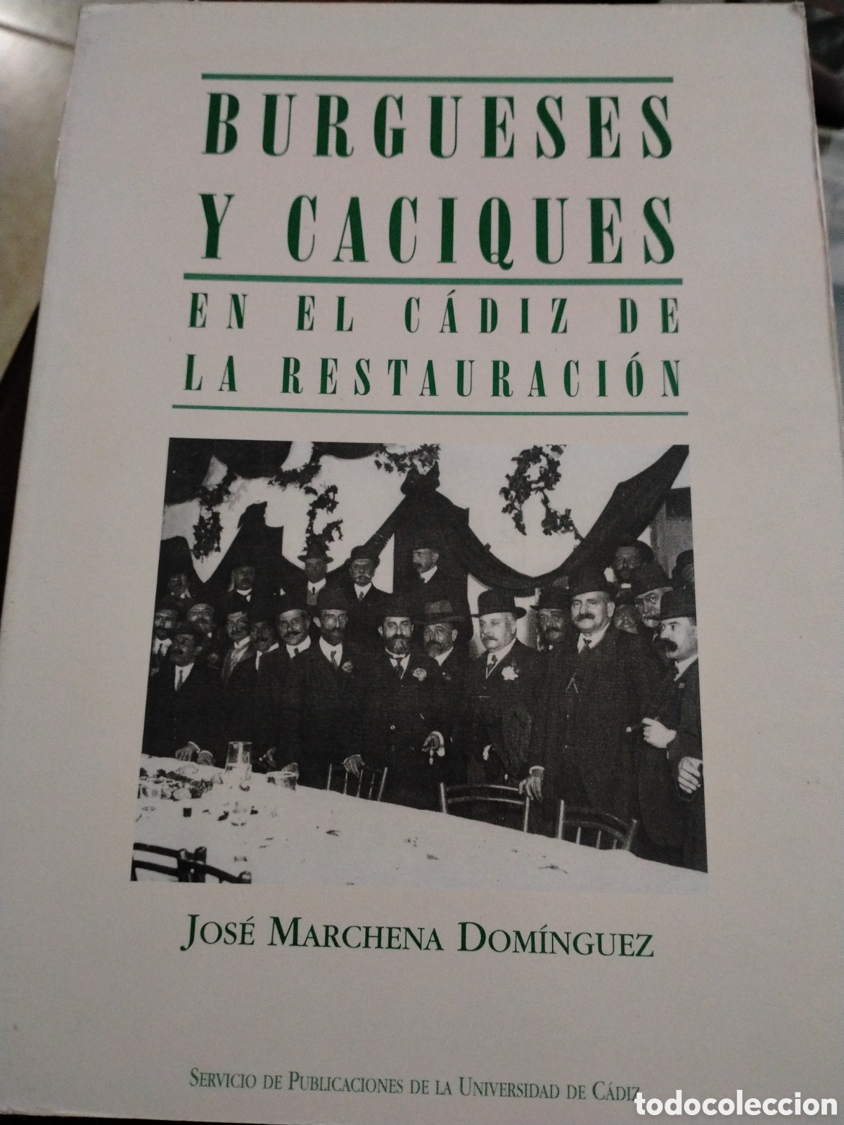 Second hand books: BURGUESES Y CACIQUES EN EL C&Aacute;DIZ DE LA RESTAURACI&Oacute;N - JOS&Eacute; MARCHENA DOM&Iacute;NGUEZ - UCA 1996.