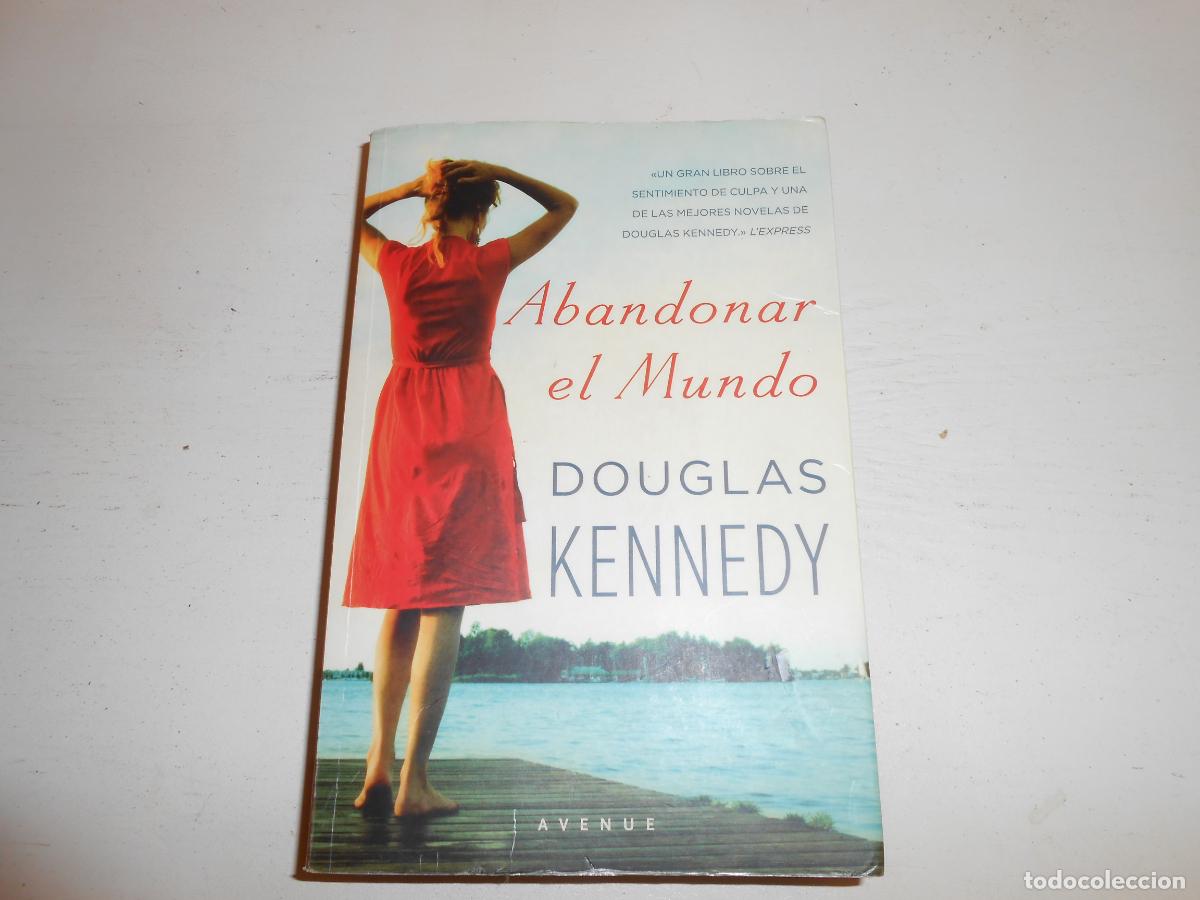 Libros de segunda mano: DOUGLAS KENNEDY , ABANDONAR EL MUNDO - AVENUE