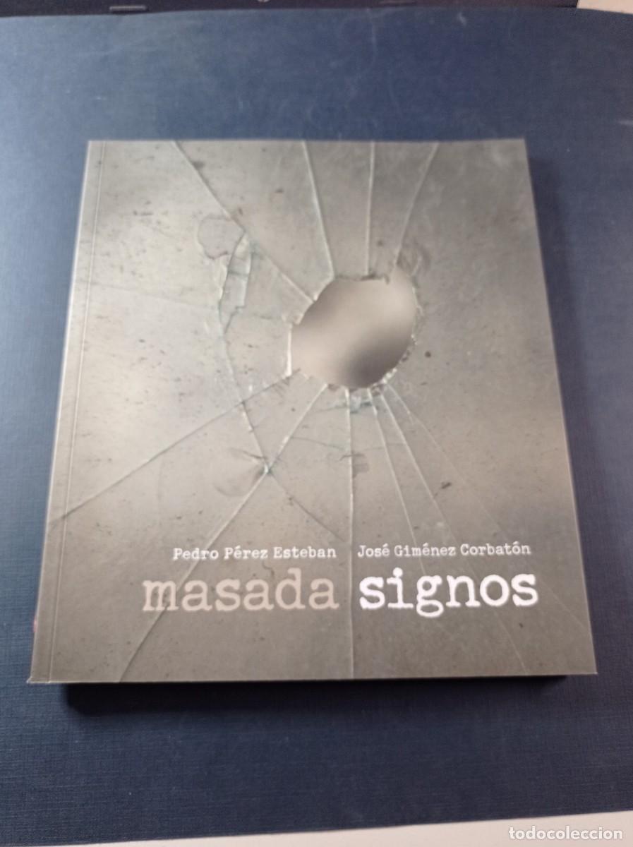 Libros de segunda mano: MASADA. PEDRO P&Eacute;REZ ESTEBAN. FOTOGRAF&Iacute;A / SIGNOS. JOS&Eacute; GIM&Eacute;NEZ CORBAT&Oacute;N. PROSA. 2007. VER +++++
