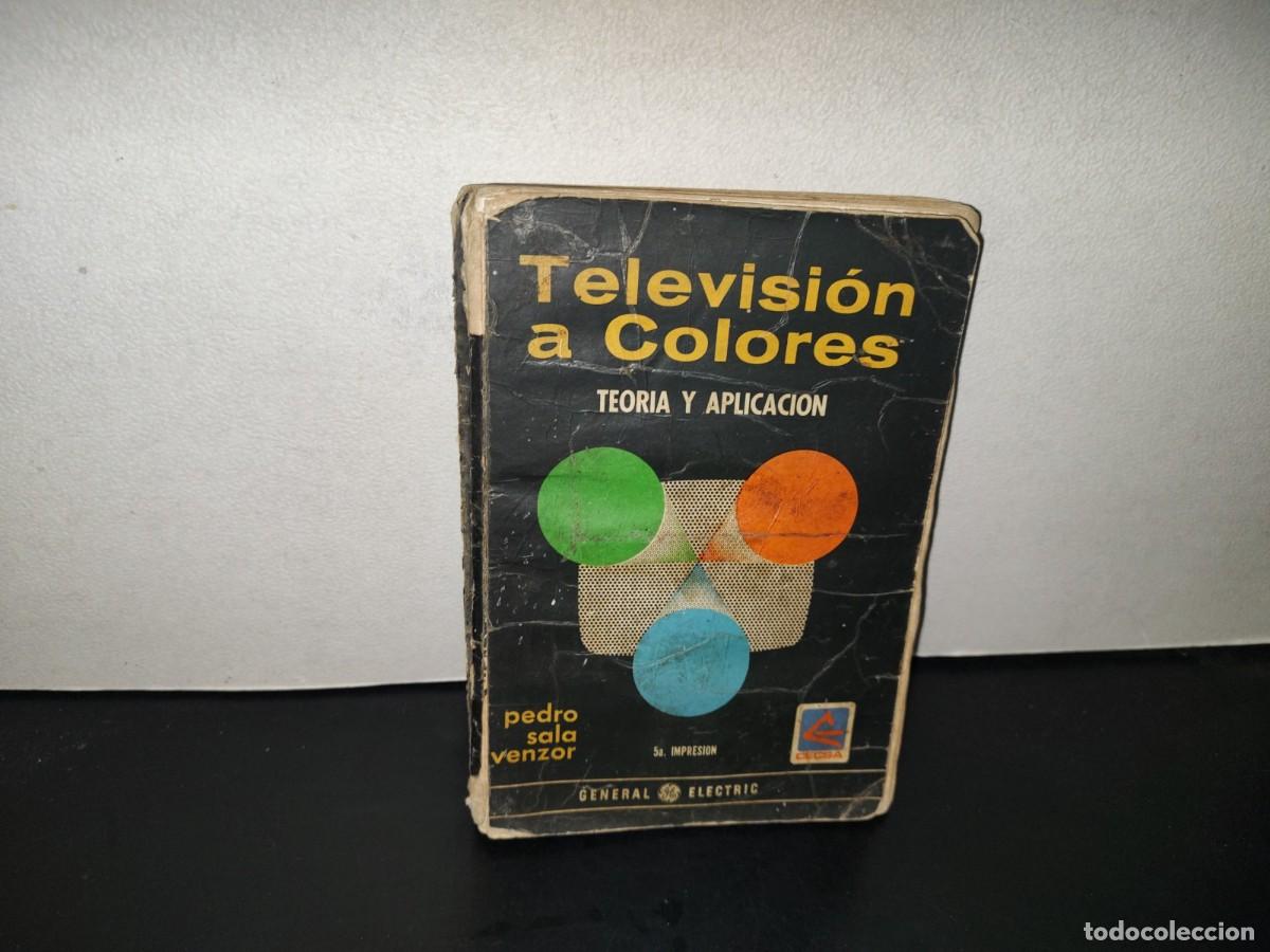 Libros de segunda mano: 202- Televisi&oacute;n A Colores. Teor&iacute;a Y Aplicaci&oacute;n - Pedro Sola Venzor