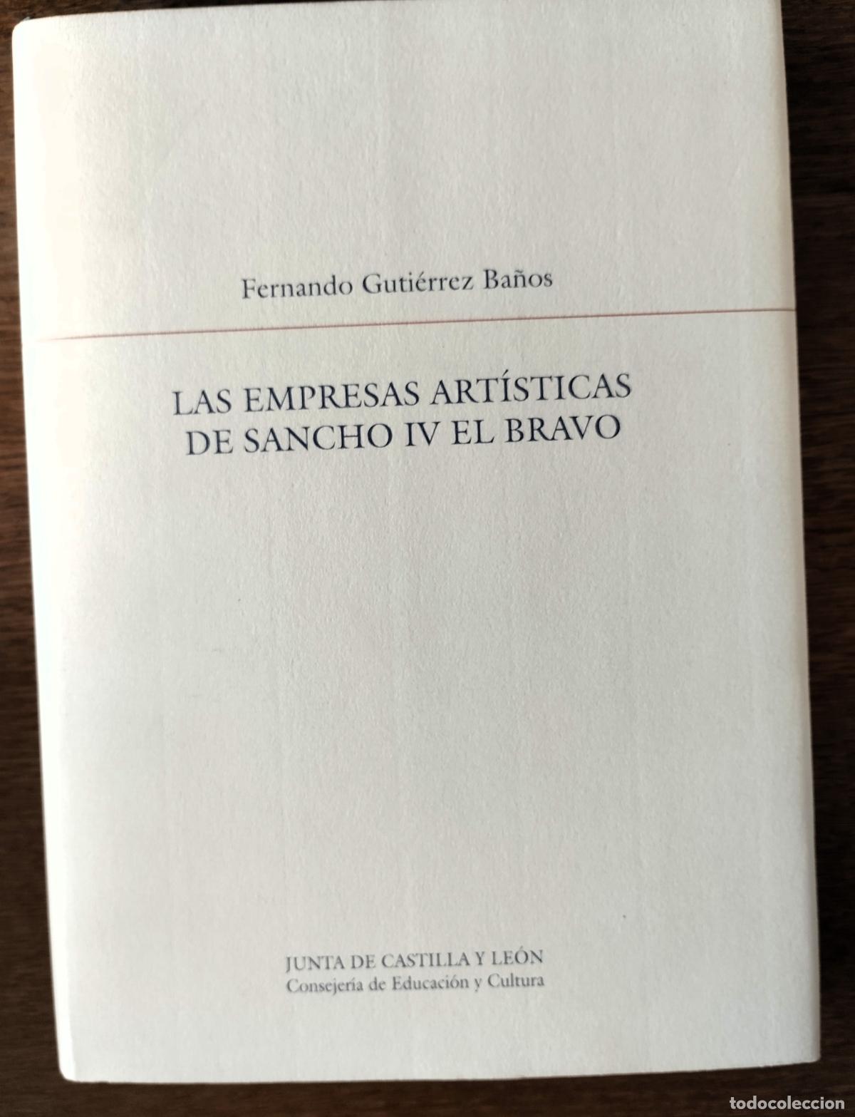 Libros de segunda mano: Fernando Guti&eacute;rrez Ba&ntilde;os, Las empresas art&iacute;sticas de Sancho IV El Bravo, Junta de Castilla y Le&oacute;n, 1