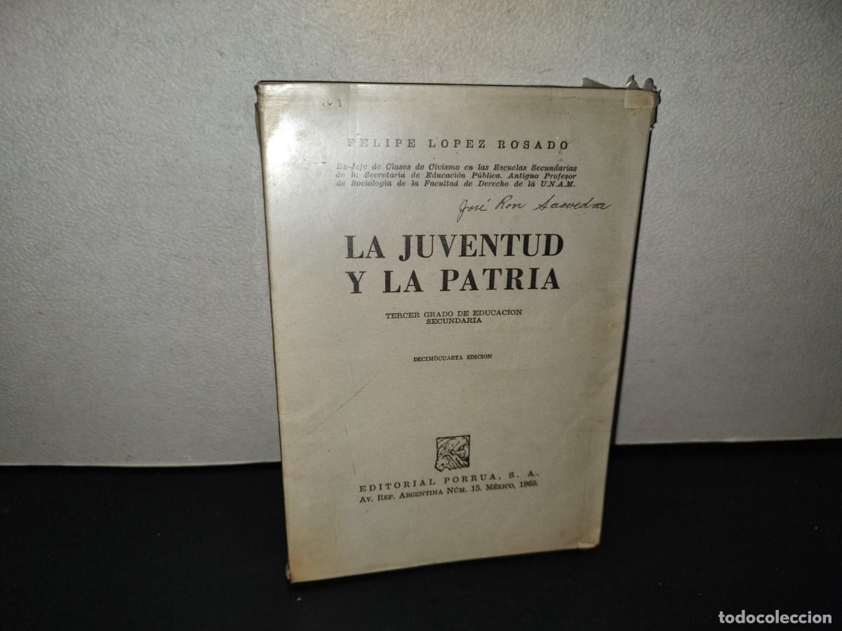 Libros de segunda mano: 202- La Juventud Y La Patria - Felipe L&oacute;pez Rosado - Editorial Porr&uacute;a, S. A. - 1969