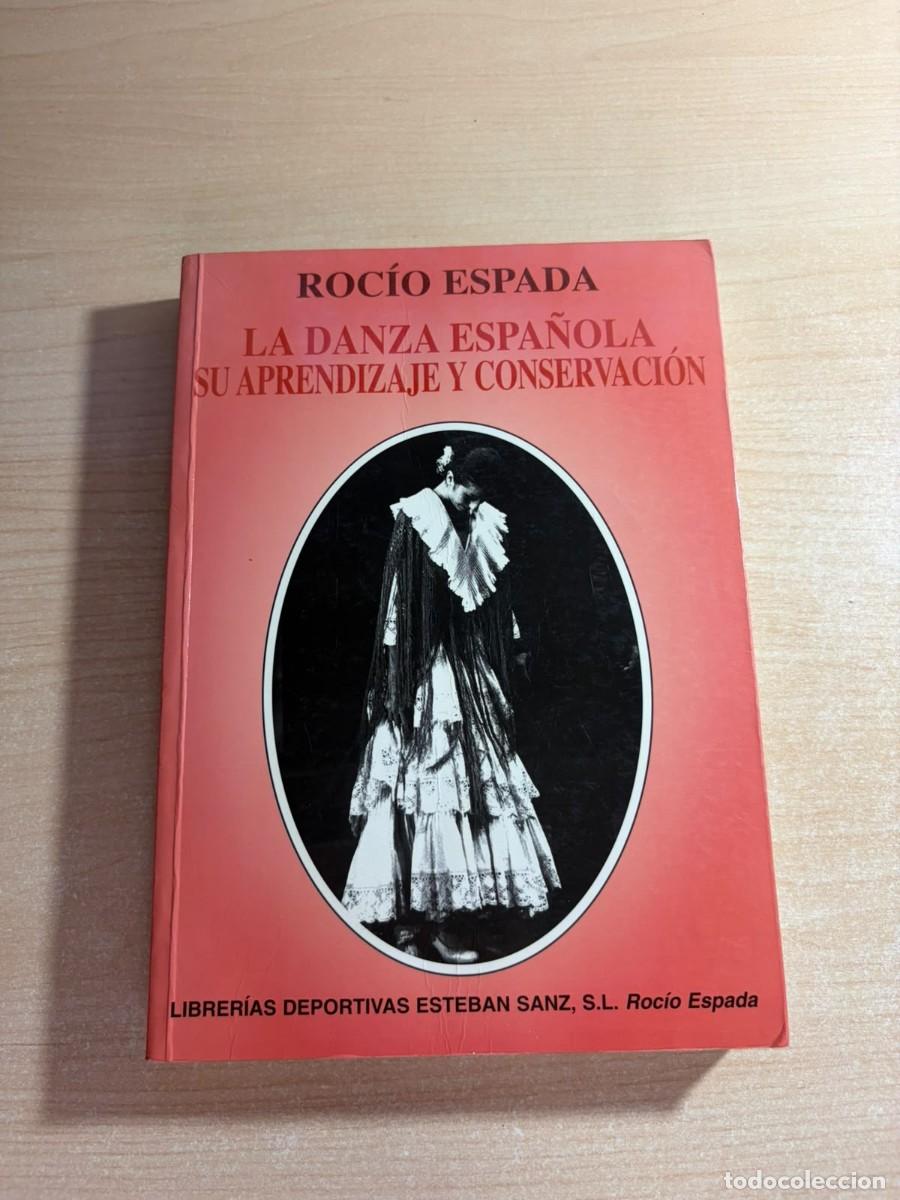 Libros de segunda mano: LA DANZA ESPA&Ntilde;OLA, SU APRENDIZAJE Y CONSERVACI&Oacute;N - ROC&Iacute;O ESPADA