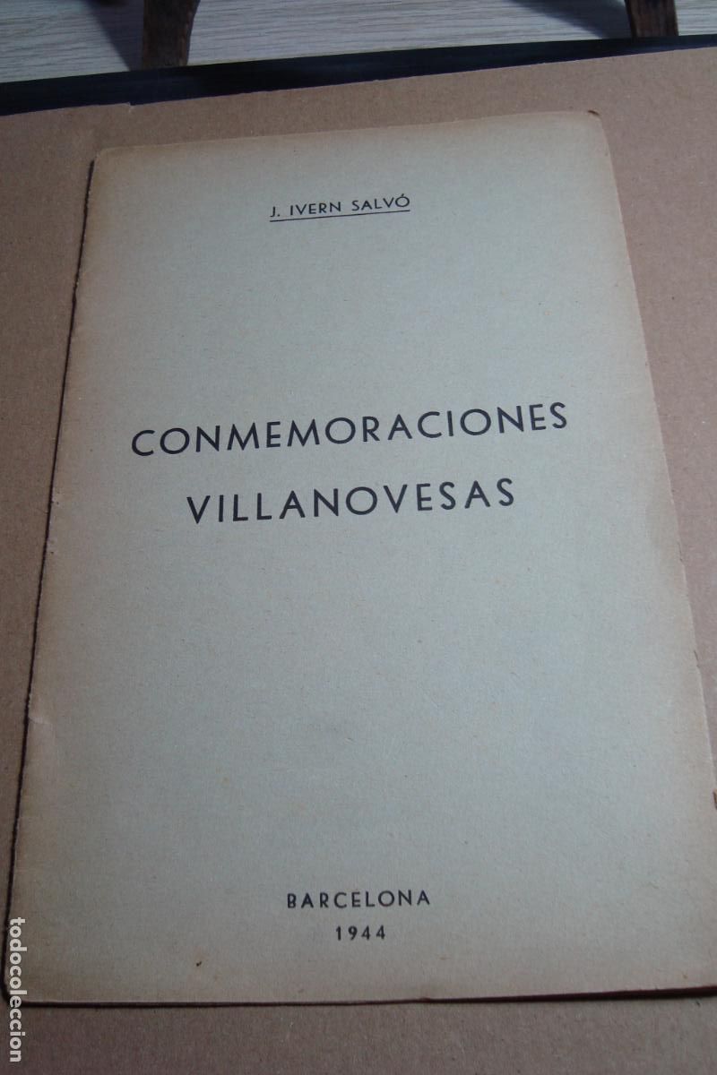 Libros de segunda mano: J. IVERN SALV&Oacute;. CONMEMORACIONES VILLANOVESAS BARCELONA 1944. VILANOVA Y LA GELTRU
