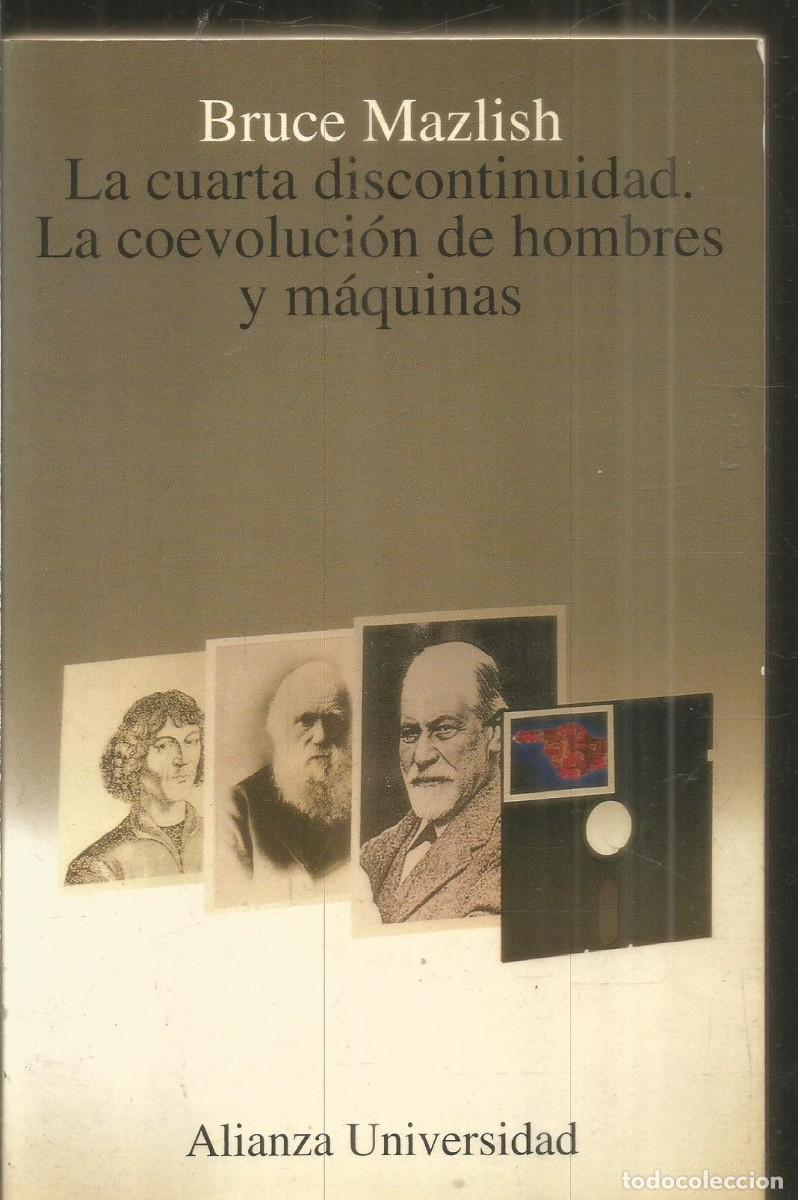 Libros de segunda mano: BRUCE MAZLISH. LA CUARTA DISCONTINUIDAD. LA COEVOLUCION DE HOMBRES Y MAQUINAS. AIANZA UNIVERSIDAD