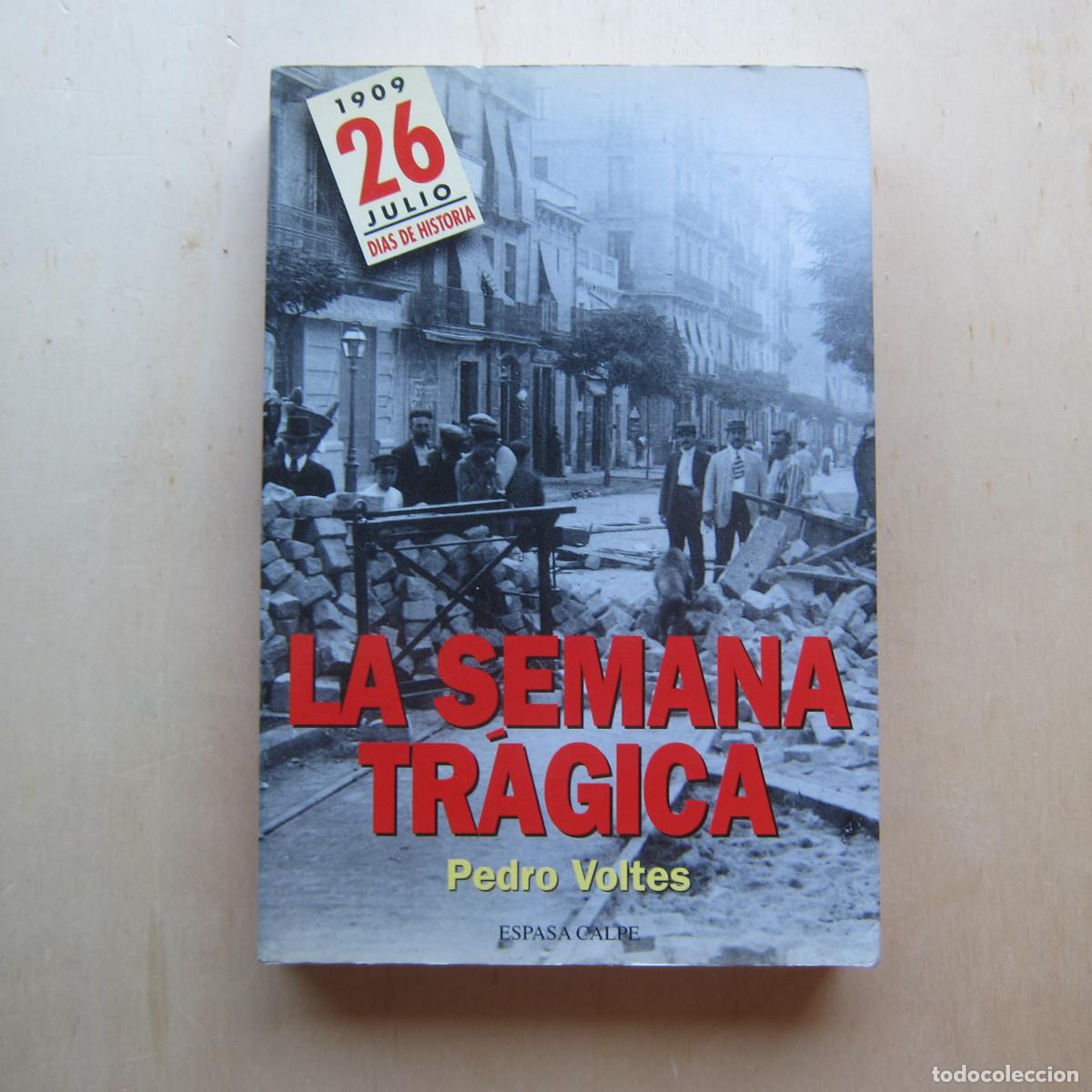 Libros de segunda mano: LA SEMANA TR&Aacute;GICA - PEDRO VOLTES (ESPASA CALPE) HISTORIA