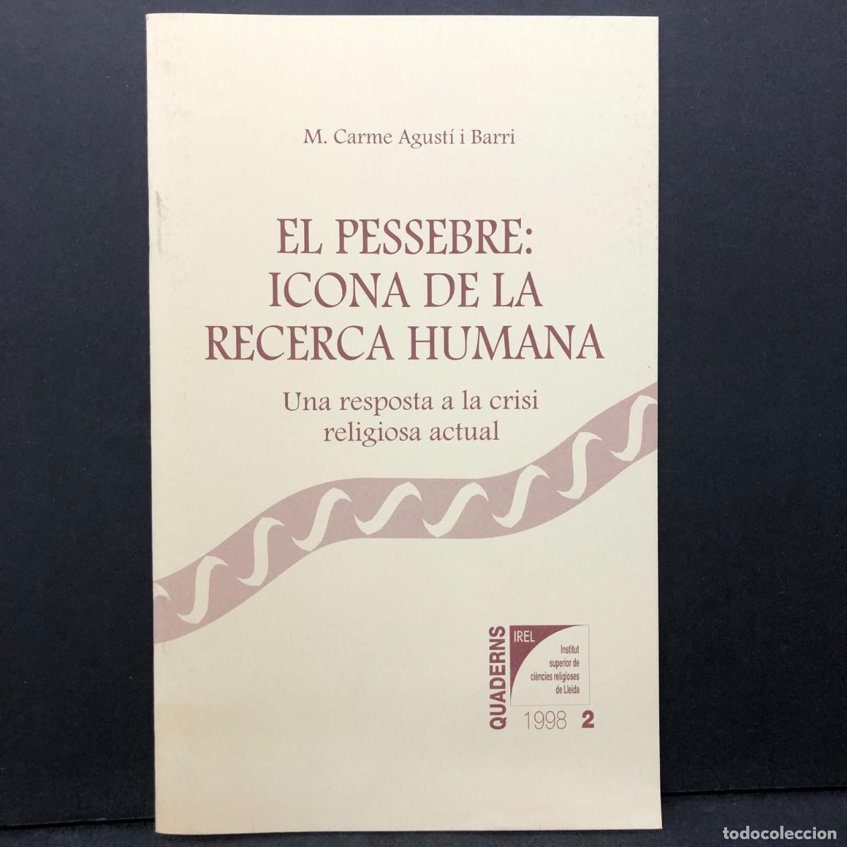 Libros de segunda mano: EL PESSEBRE: ICONA DE LA RECERCA HUMANA - M. CARME AGUST&Iacute; I BARRI / 2136