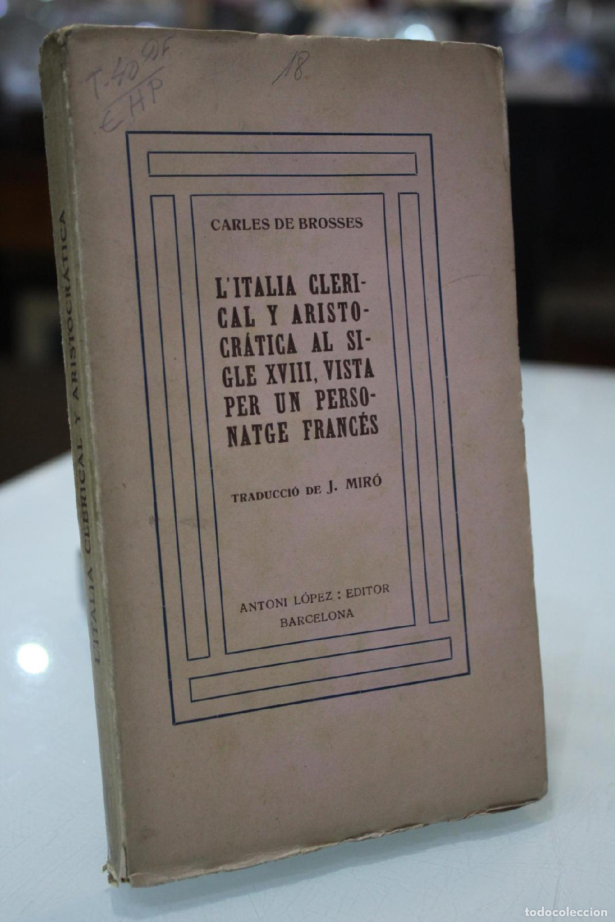 Libros de segunda mano: L'Italia clerical y aristocr&aacute;tica al sigle XVIII, vista per un personatge franc&eacute;s. - Brosses, Carles