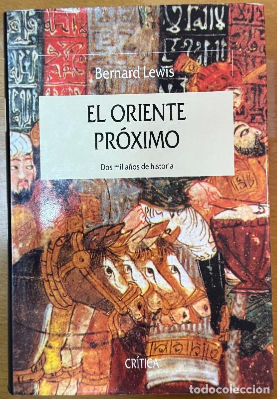 Libros de segunda mano: El Oriente Pr&oacute;ximo: Dos mil a&ntilde;os de historia Bernard Lewis Cr&iacute;tica Geopol&iacute;tica Religiones Guerras