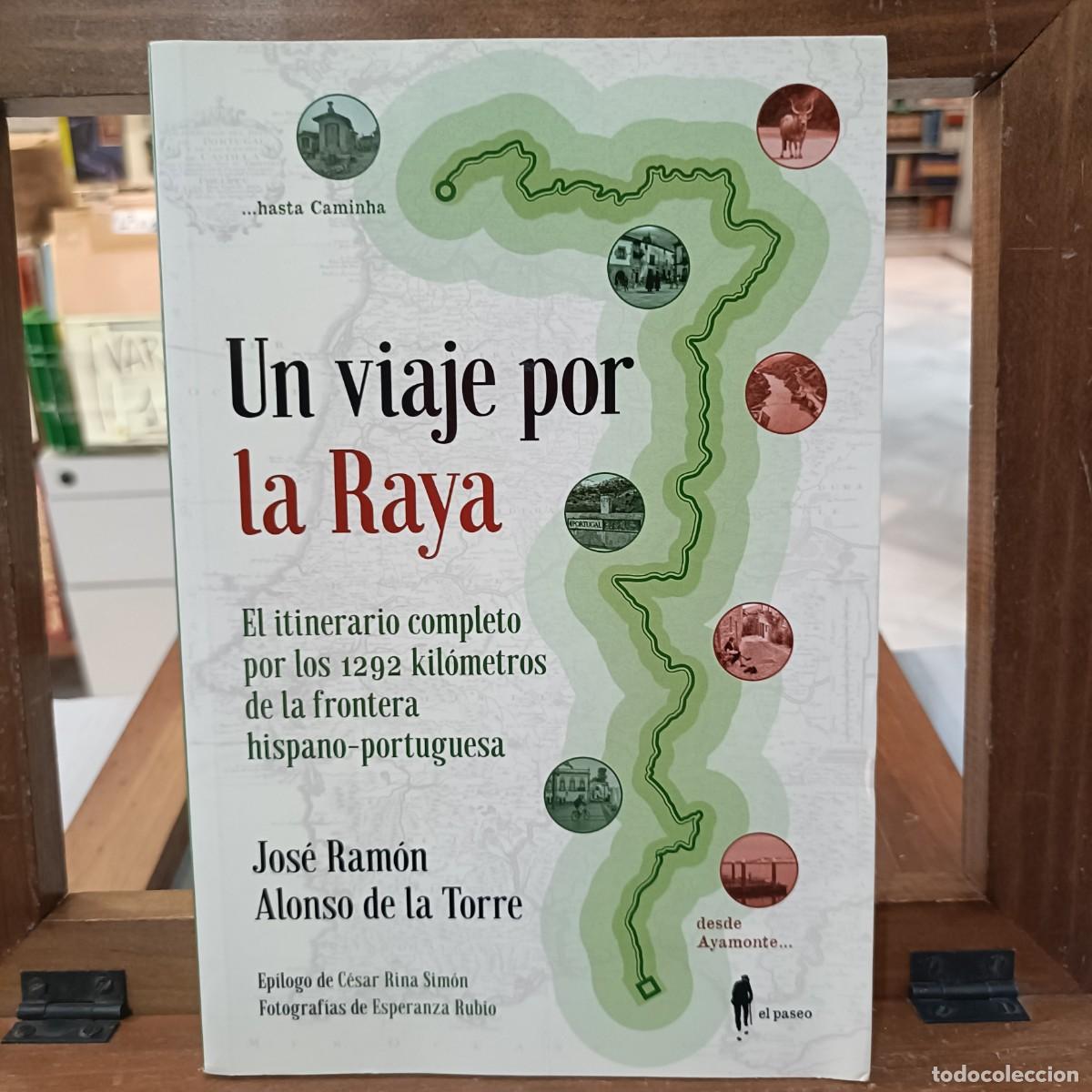 Libros de segunda mano: Un Viajero por La Raya - Jos&eacute; Ram&oacute;n Alonso de La Torre - Ed. El Paseo 2021