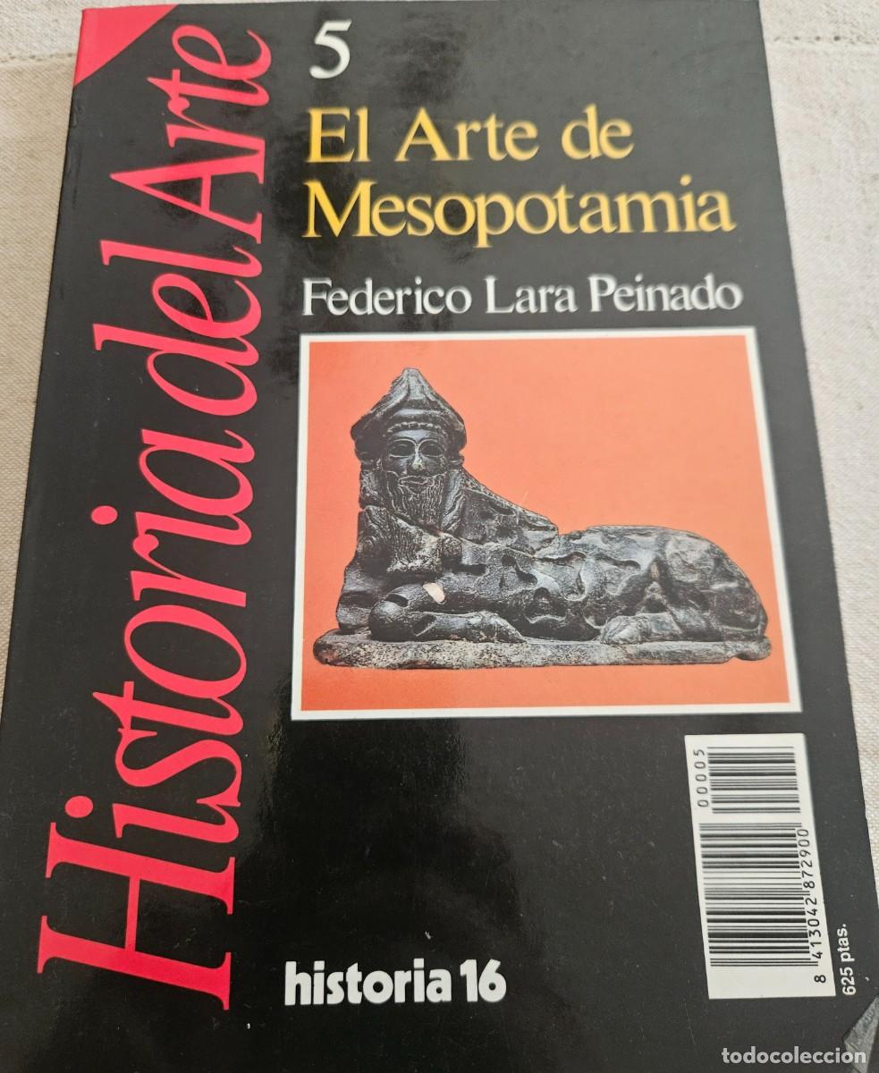 Libros de segunda mano: El Arte de Mesopotamia - Federico Lara Peinado - Historia del Arte 5 - Historia 16 1989 - Historia16