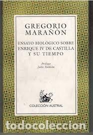 Libros de segunda mano: ENSAYO BIOLOGICO SOBRE ENRIQUE IV DE CASTILLA Y SU TIEMPO - GREGORIO MARA&Ntilde;ON - COLEC. AUSTRAL **T53