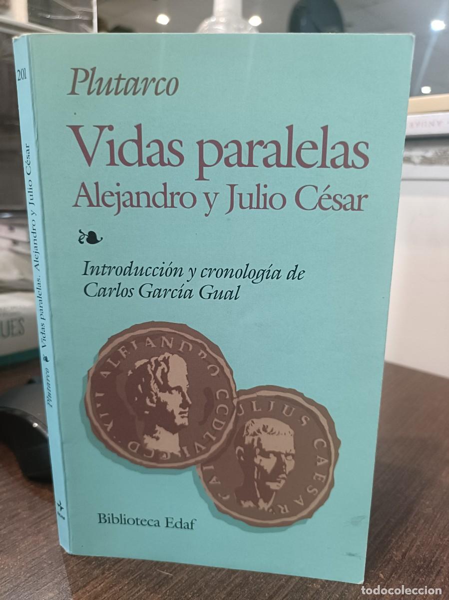 Libros de segunda mano: Vidas Paralelas, Alejandro y Julio C&eacute;sar - Introducci&oacute;n y Conolog&iacute;a de Carlos Garc&iacute;a Gual - Plutarco