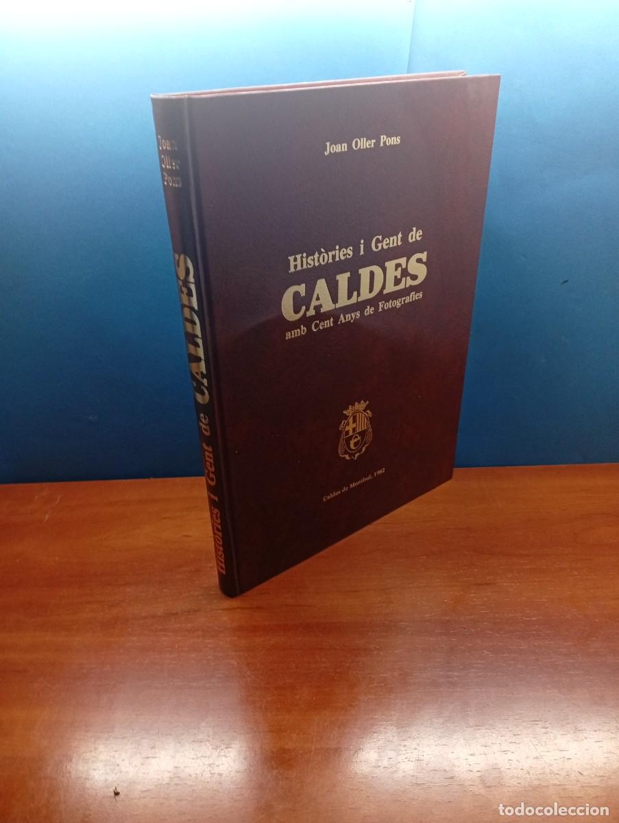 Libros de segunda mano: HIST&Ograve;RIES I GENT DE CALDES AMB CENT ANYS DE FOTOGRAFIES - JOAN OLLER PONS