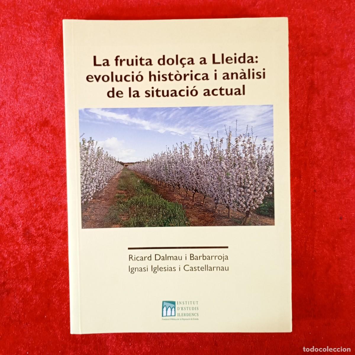 Libros de segunda mano: LA FRUITA DOL&Ccedil;A A LLEIDA: EVOLUCI&Oacute; HIST&Ograve;RICA I AN&Agrave;LISI DE LA SITUACI&Oacute; ACTUAL - RICARD DALMAU / 2202