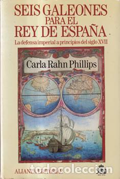 Libros de segunda mano: Seis galeones para el rey de Espa&ntilde;a - Carla Rahn Phillips