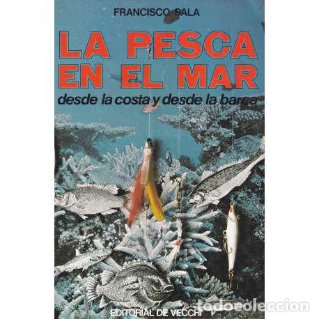 Libros de segunda mano: El gran libro de la pesca en el mar. Desde la costa, desde la barca - Francisco Sala