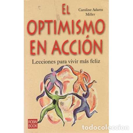 Libros de segunda mano: El optimismo en acci&oacute;n. Lecciones para vivir m&aacute;s feliz - Caroline Adams Miller