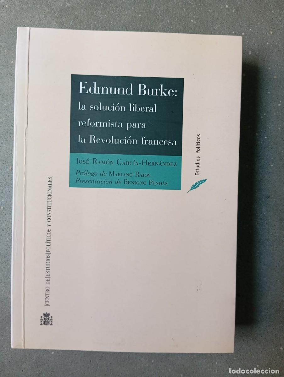 Libros de segunda mano: Edmund Burke: la soluci&oacute;n liberal reformista para la Revoluci&oacute;n francesa / J.R. G&ordf;-Hern&aacute;ndez/2016