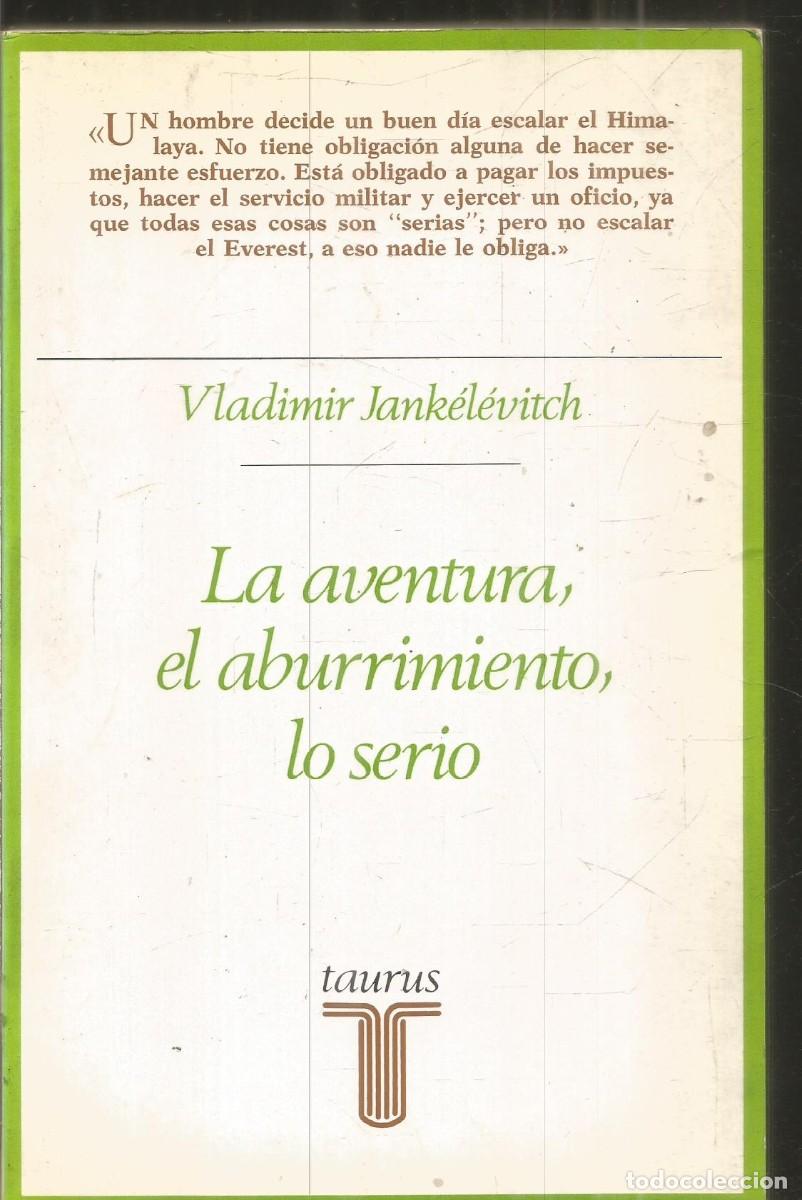 Libros de segunda mano: VLADIMIR JANKELEVITCH. LA AVENTURA, EL ABURRIMIENTO, LO SERIO. TAURUS. PRIMERA EDICION