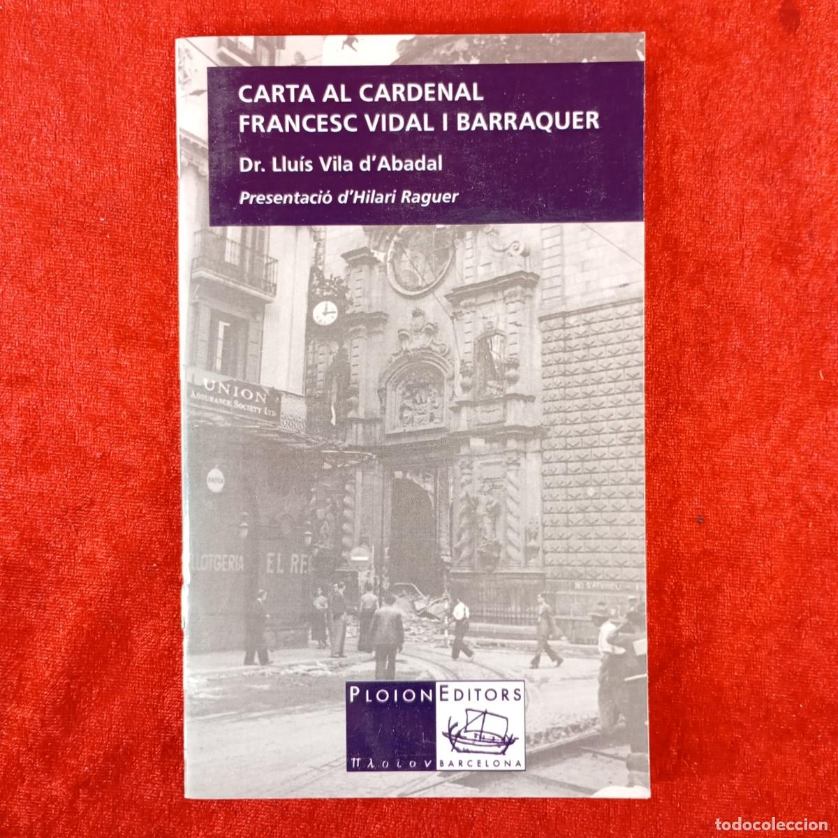 Libros de segunda mano: CARTA AL CARDENAL FRANCESC VIDAL I BARRAQUER - DR. LLU&Iacute;S VILA D'ABADAL - PLOION EDITORS / 2229