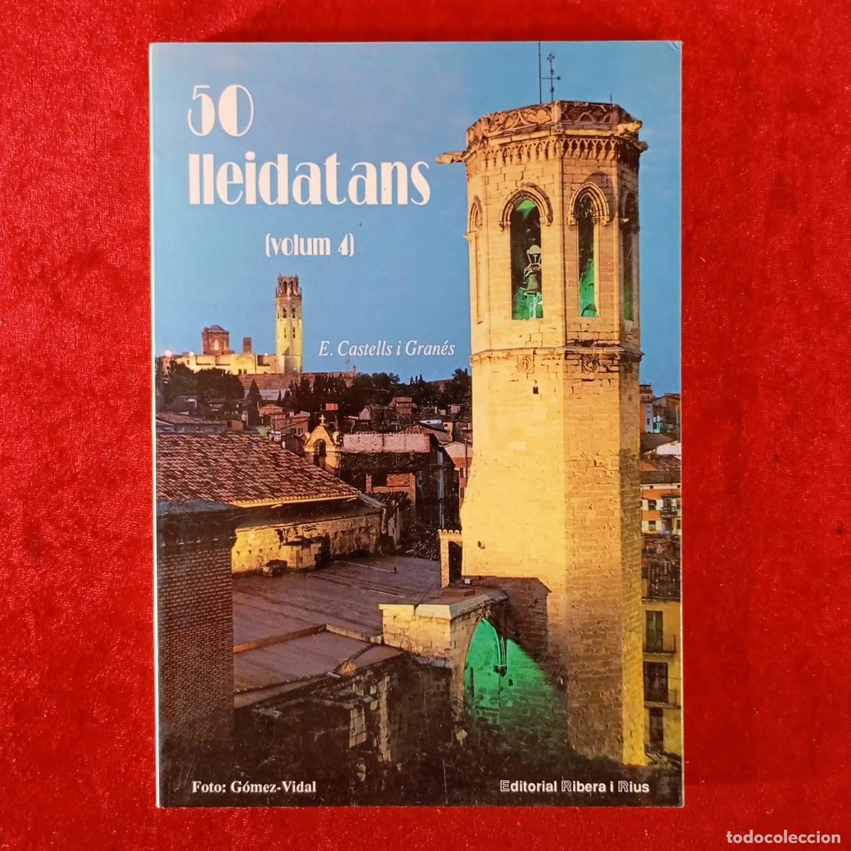 Libros de segunda mano: 50 LLEIDATANS - VOLUM 4 - E. CASTELLS I GRAN&Eacute;S - G&Oacute;MEZ-VIDAL - EDITORIAL RIBERA I RIUS / 2245