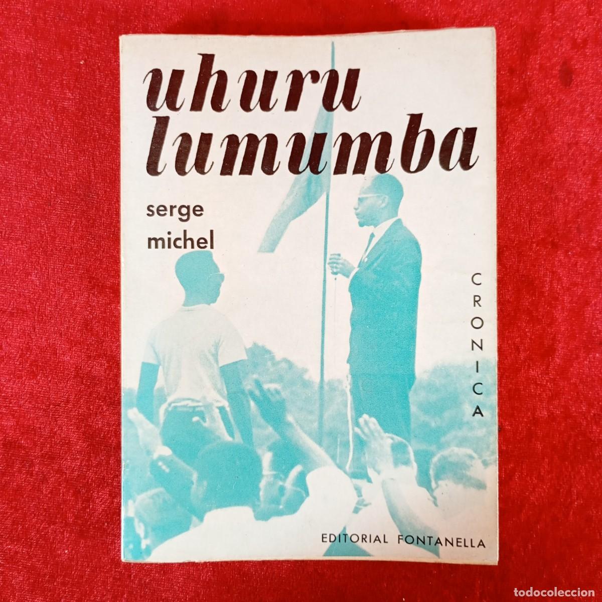 Libros de segunda mano: UHURU LUMUMBA - SERGE MICHEL - CRONICA - EDITORIAL FONTANELLA / 2285