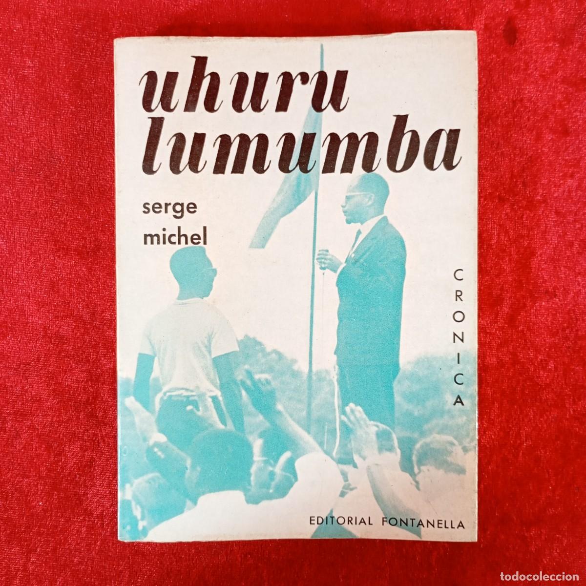 Libros de segunda mano: UHURU LUMUMBA - SERGE MICHEL - CRONICA - EDITORIAL FONTANELLA / 2286