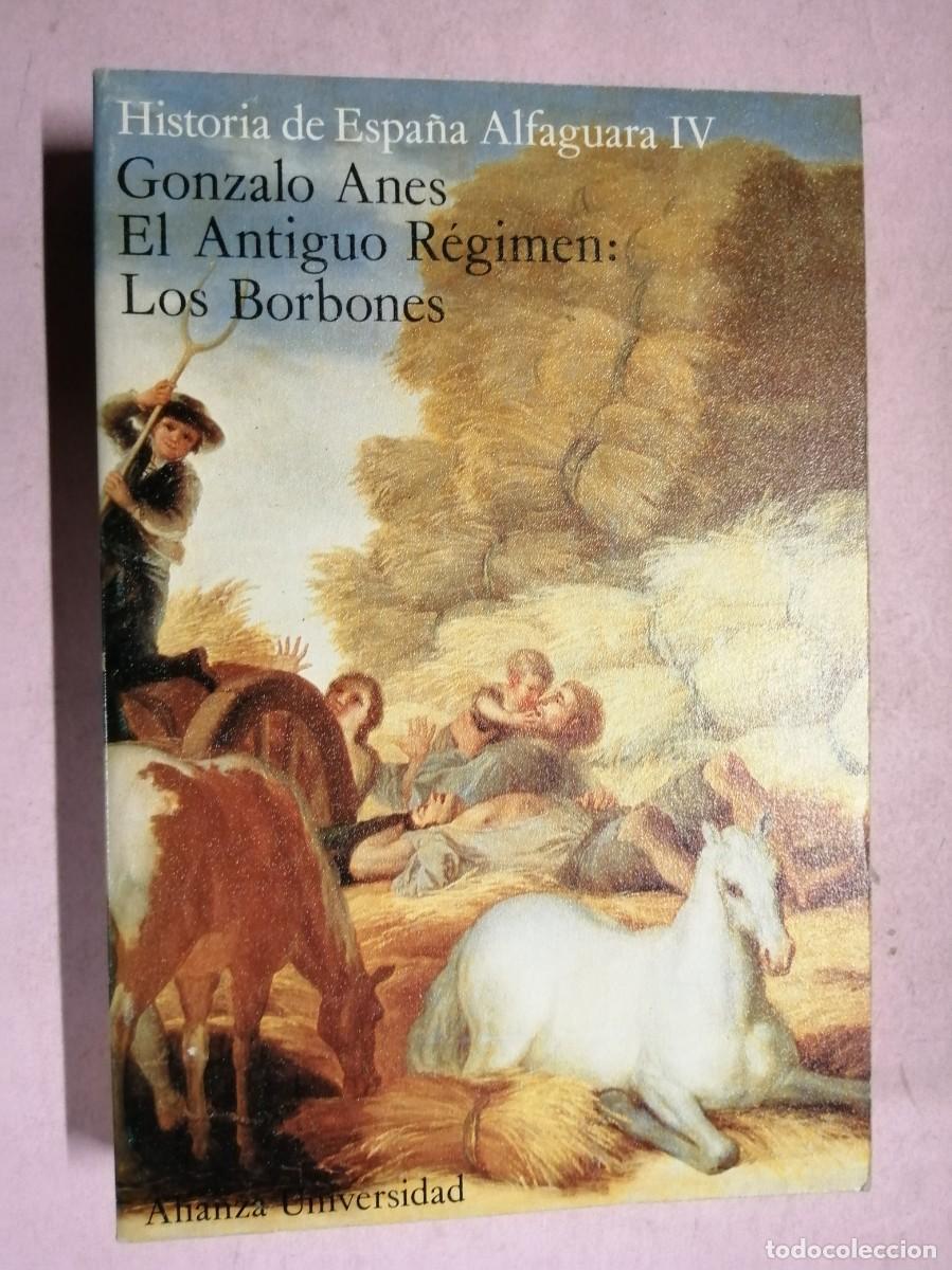 Libros de segunda mano: HISTORIA DE ESPA&Ntilde;A ALFAGUARA IV. EL ANTIGUO REGIMEN - LOS BORBONES (GONZALO ANES)