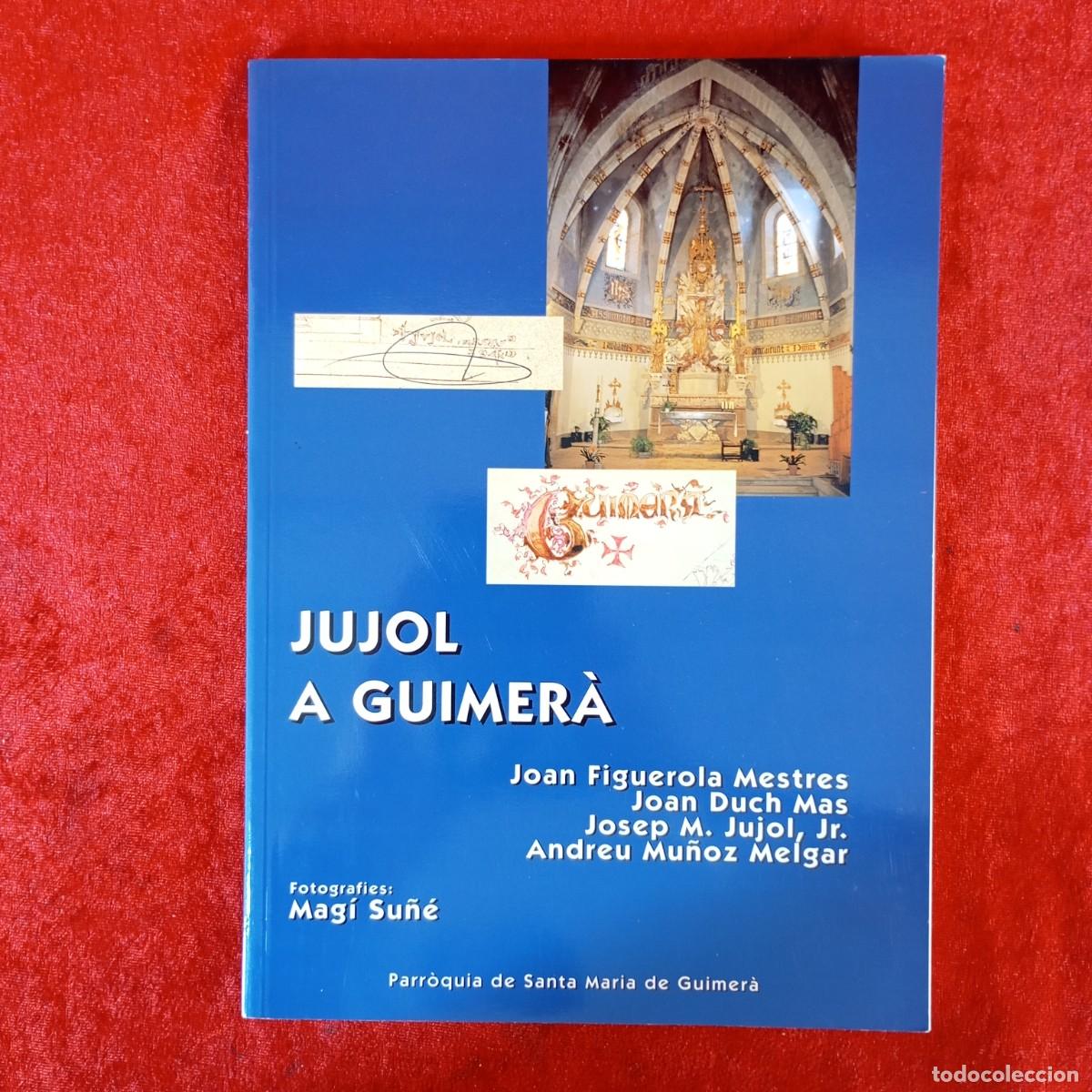 Libros de segunda mano: JUJOL A GUIMER&Agrave; - JOAN FIGUEROLA MESTRES - JOAN DUCH MAS - JOSEP M. JUJOL - MAG&Iacute; SU&Ntilde;&Eacute; / 41